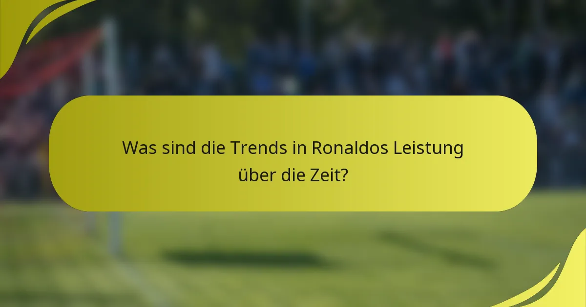 Was sind die Trends in Ronaldos Leistung über die Zeit?