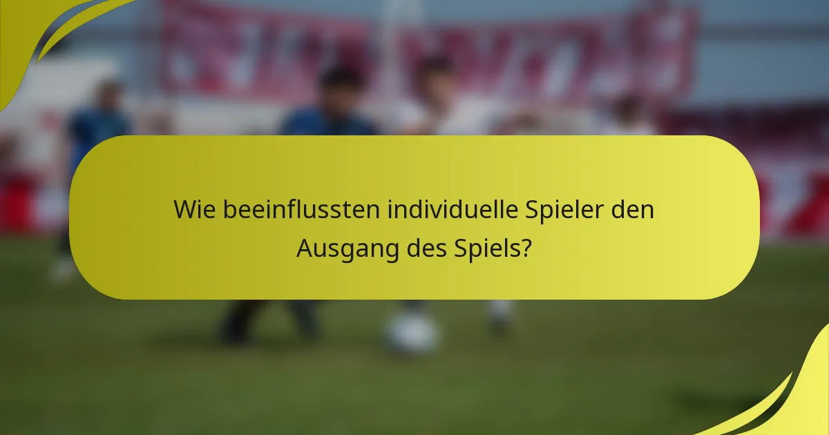 Wie beeinflussten individuelle Spieler den Ausgang des Spiels?